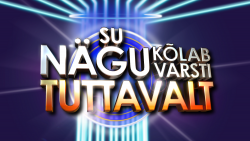 Su nägu kõlab varsti tuttavalt